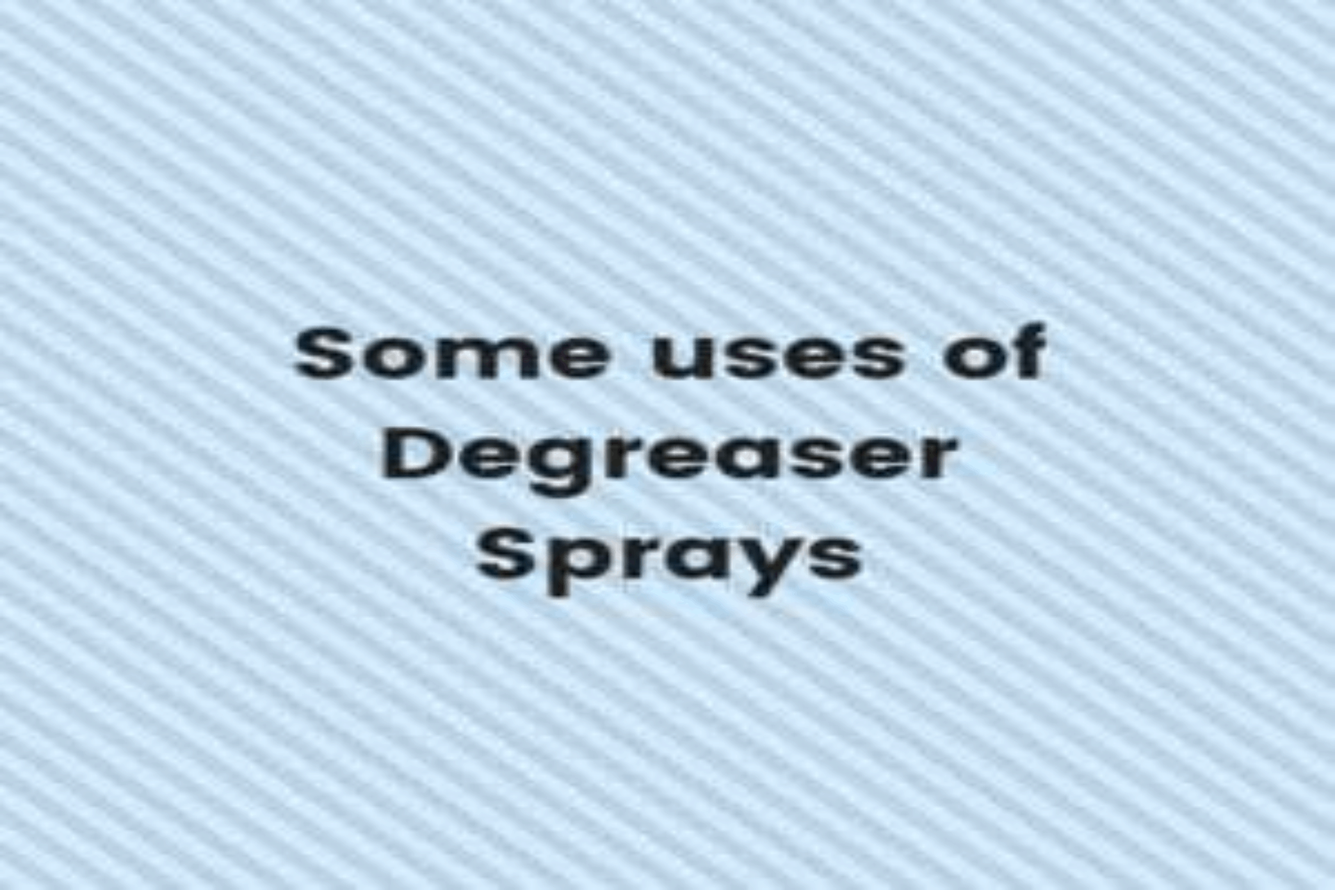 some uses of degreaser sprays